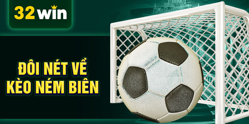 Đôi nét về kèo ném biên