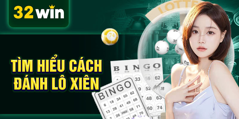 Tìm hiểu cách đánh lô xiên