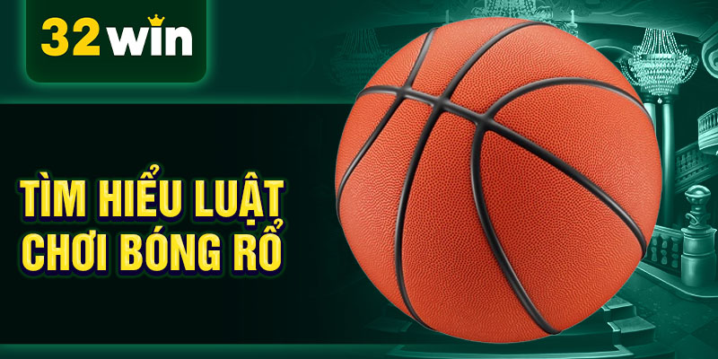 Tìm hiểu luật chơi bóng rổ