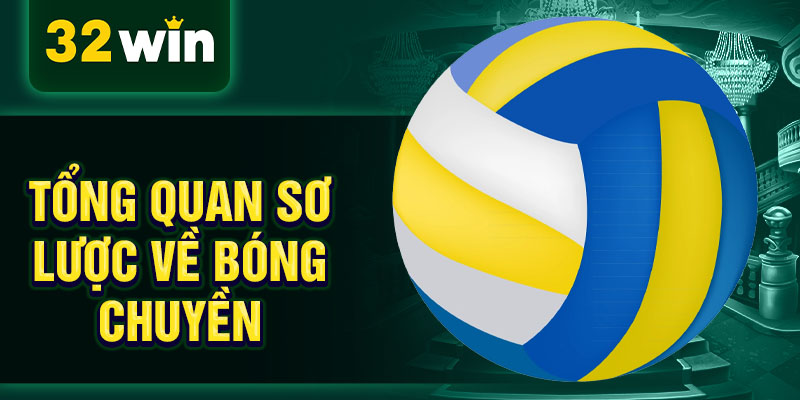 Tổng quan sơ lược về bóng chuyền