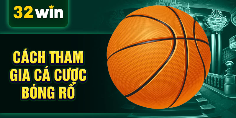 Cách tham gia cá cược bóng rổ