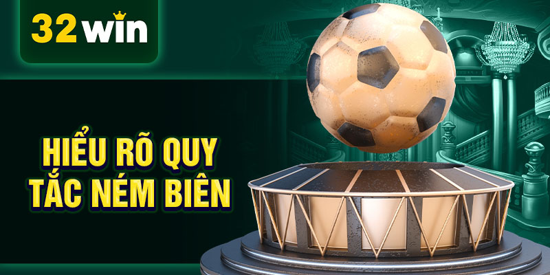 Hiểu rõ quy tắc ném biên