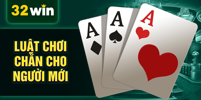 Luật chơi chắn cho người mới Luật chơi chắn cho người mới