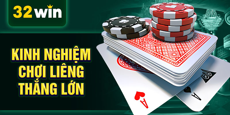 Kinh nghiệm chơi liêng thắng lớn