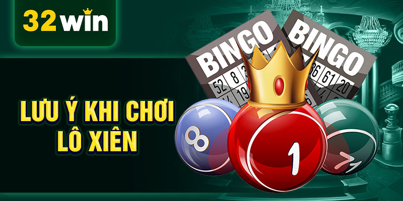 Lưu ý khi chơi lô xiên Lưu ý khi chơi lô xiên
