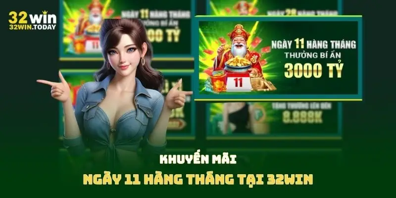 Khuyến mãi ngày 11 hàng tháng tại 32Win